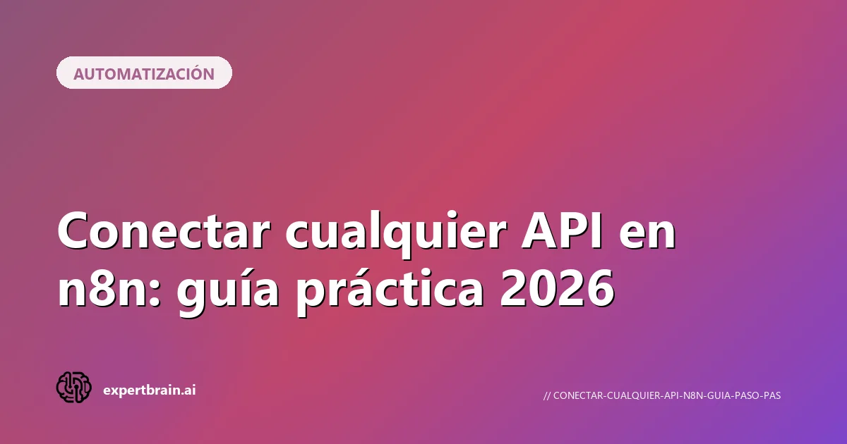 Conectar cualquier API en n8n: guía práctica 2026