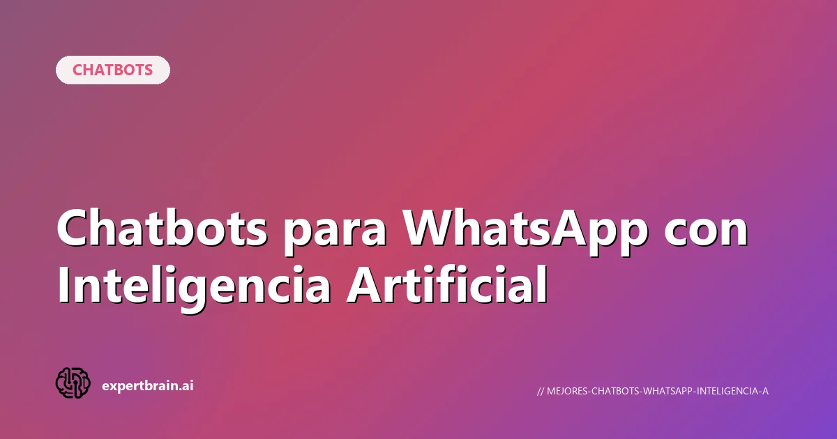 Chatbots para WhatsApp con Inteligencia Artificial